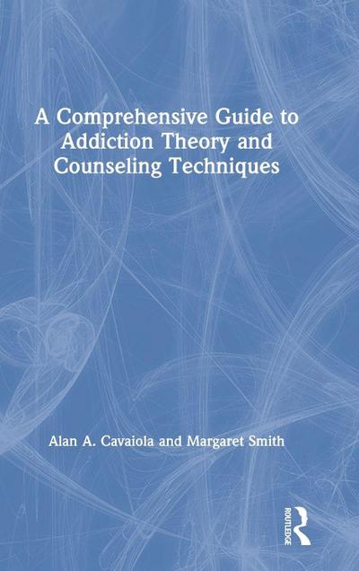 A Comprehensive Guide to Addiction Theory and Counseling Techniques