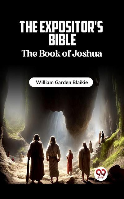 The Expositor’s Bible The Book of Joshua