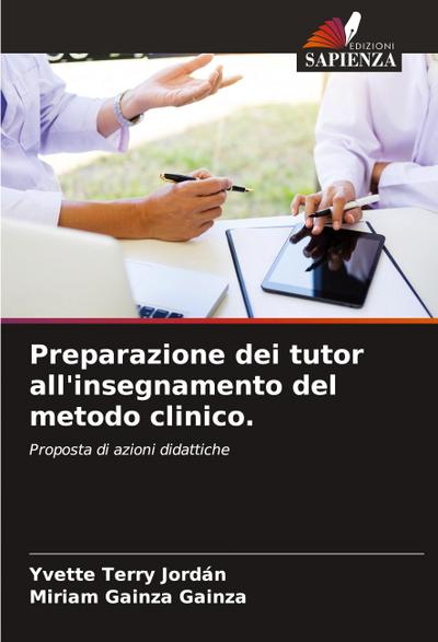 Preparazione dei tutor all’insegnamento del metodo clinico.