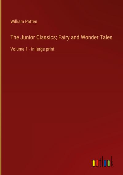 The Junior Classics; Fairy and Wonder Tales
