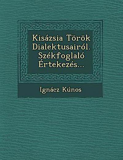 Kisázsia Török Dialektusairól. Székfoglaló Értekezés...