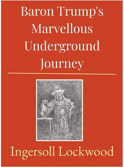 Baron Trump’s Marvellous Underground Journey