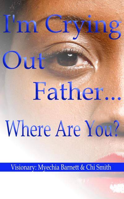 I’m Crying Out Father.... Where Are You?