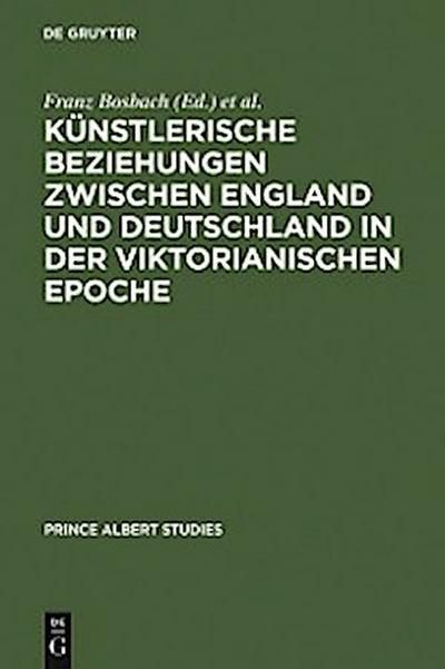 Künstlerische Beziehungen zwischen England und Deutschland in der viktorianischen Epoche / Art in Britain and Germany in the Age of Queen Victoria and Prince Albert