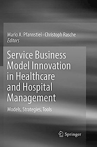 Service Business Model Innovation in Healthcare and Hospital Management