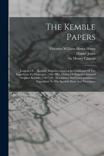 The Kemble Papers: Journals Of ... Kemble, Brigadier-general In Command Of The Expedition To Nicaragua, 1780-1981. Orders Of Brigadier-ge