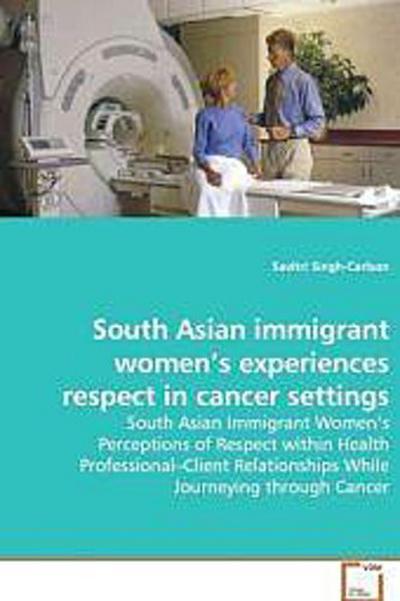 South Asian immigrant women’s experiences respect in cancer settings