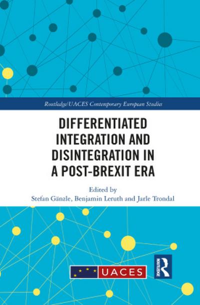 Differentiated Integration and Disintegration in a Post-Brexit Era