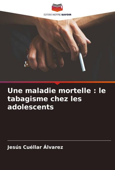 Une maladie mortelle : le tabagisme chez les adolescents