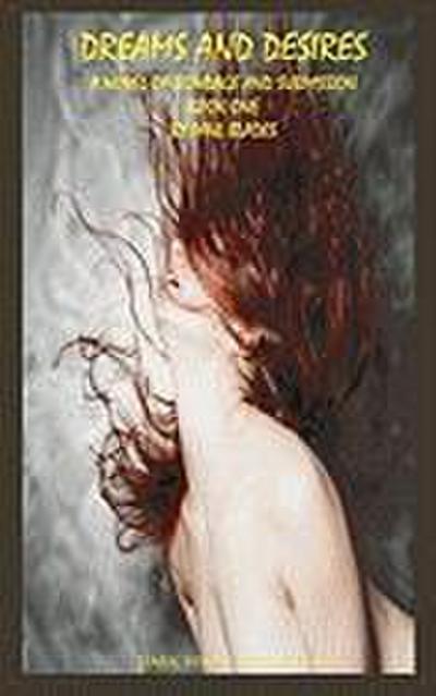 Dreams and Desires Book One