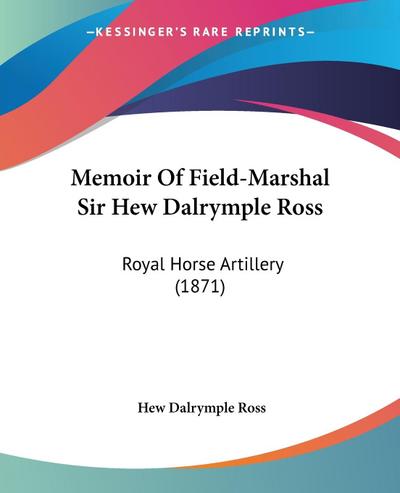Memoir Of Field-Marshal Sir Hew Dalrymple Ross