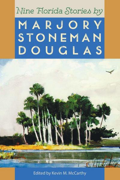 Nine Florida Stories by Marjory Stoneman Douglas