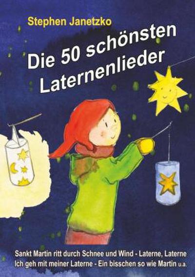 Die 50 schönsten Laternenlieder - Das Liederbuch