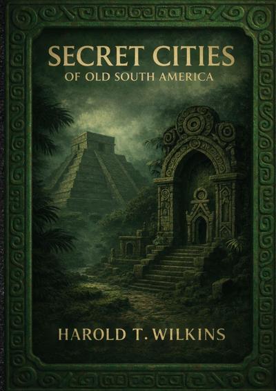 Secret Cities of Old South America