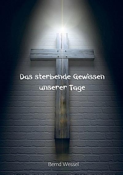 Das sterbende Gewissen unserer Tage
