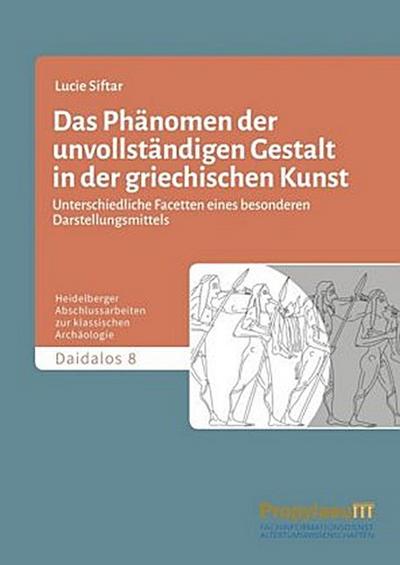 Das Phänomen der unvollständigen Gestalt in der griechischen Kunst / Das Phänomen                der unvollständigen Gestalt in der griechischen Kunst - Band 2