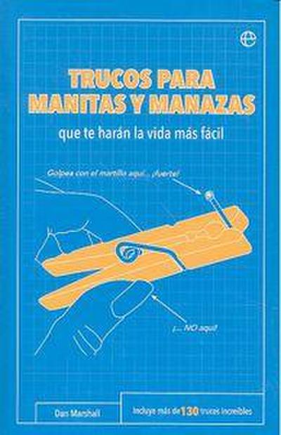 Trucos para manitas y manazas : que te harán la vida más fácil