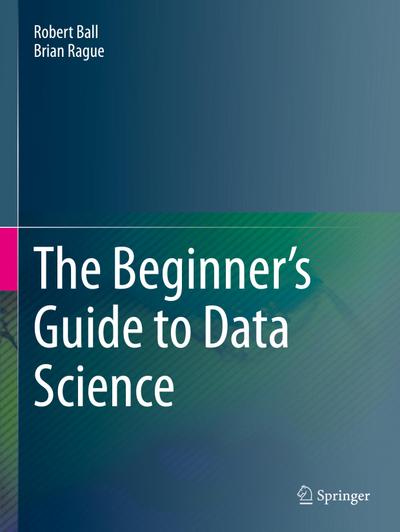 The Beginner’s Guide to Data Science