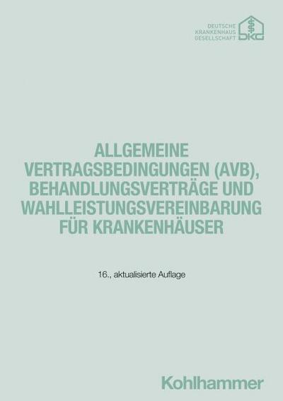 Allgemeine Vertragsbedingungen (AVB), Behandlungsverträge und Wahlleistungsvereinbarung für Krankenhäuser