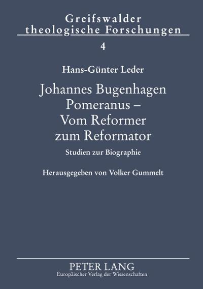 Johannes Bugenhagen Pomeranus - Vom Reformer zum Reformator