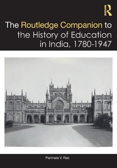 The Routledge Companion to the History of Education in India, 1780-1947