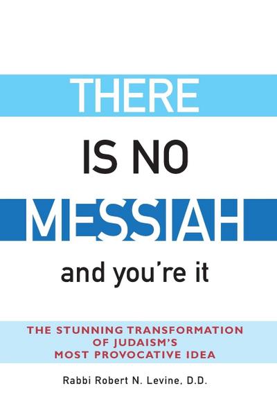 There Is No Messiah-and You’re It