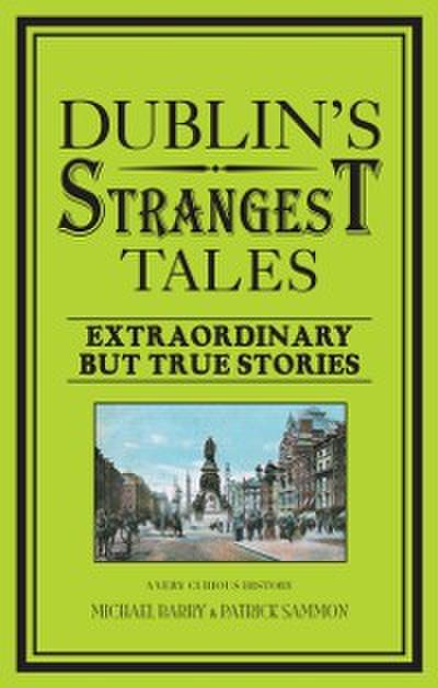 Dublin’s Strangest Tales
