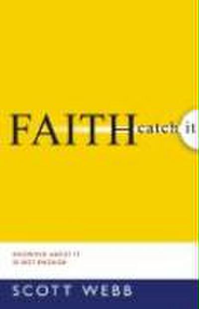 Faith-Catch It: Knowing about It Is Not Enough