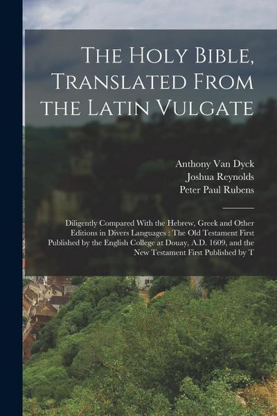 The Holy Bible, Translated From the Latin Vulgate: Diligently Compared With the Hebrew, Greek and Other Editions in Divers Languages: The Old Testamen