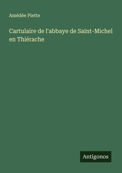 Cartulaire de l’abbaye de Saint-Michel en Thiérache