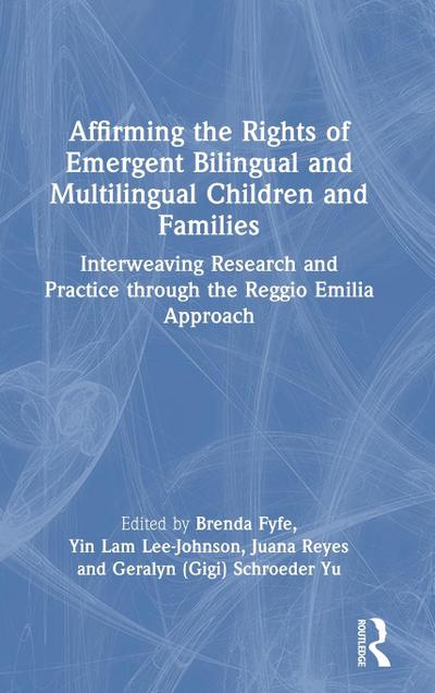 Affirming the Rights of Emergent Bilingual and Multilingual Children and Families