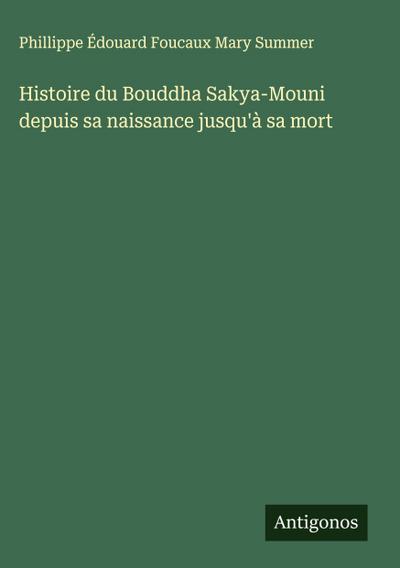 Histoire du Bouddha Sakya-Mouni depuis sa naissance jusqu’à sa mort