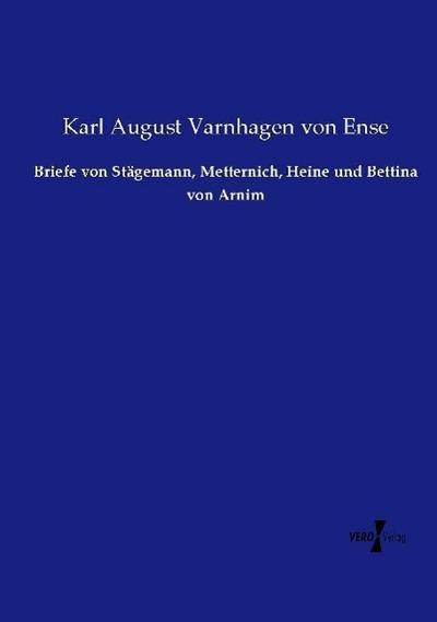 Briefe von Stägemann, Metternich, Heine und Bettina von Arnim