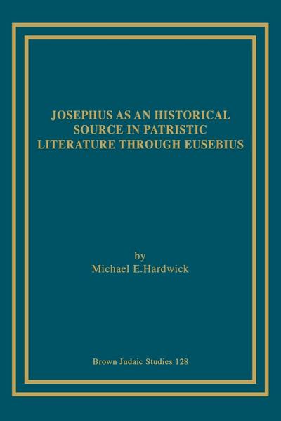 Josephus as an Historical Source in Patristic Literature through Eusebius