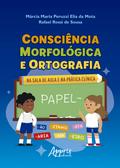 Consciência Morfológica e Ortografia: Na Sala de Aula e na Prática Clínica