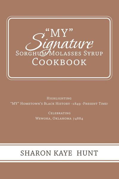 "My" Signature  Sorghum Molasses Syrup Cookbook