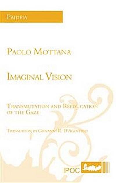 Imaginal Vision - Transmutation and Reeducation of the Gaze