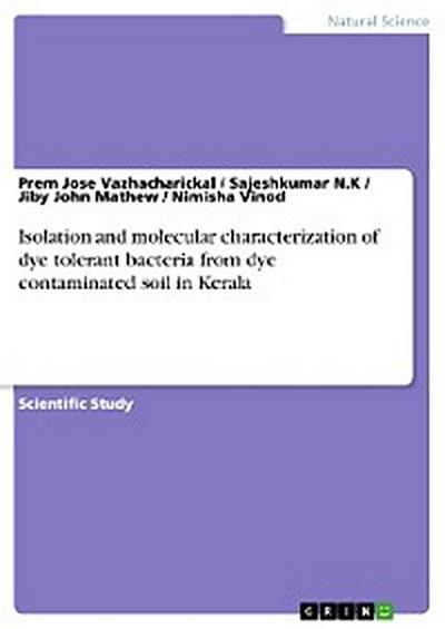 Isolation and molecular characterization of dye tolerant bacteria from dye contaminated soil in Kerala