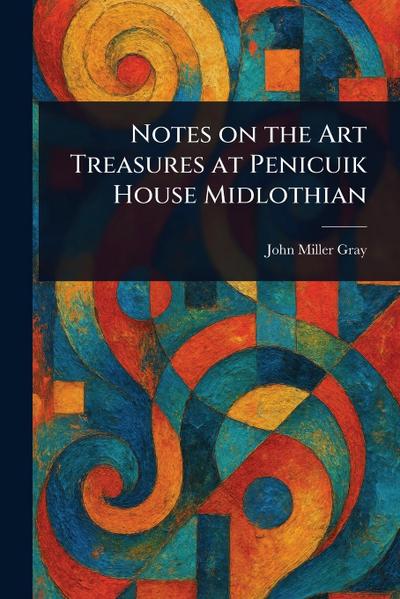 Notes on the Art Treasures at Penicuik House Midlothian