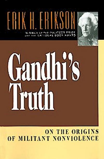 Gandhi’s Truth: On the Origins of Militant Nonviolence