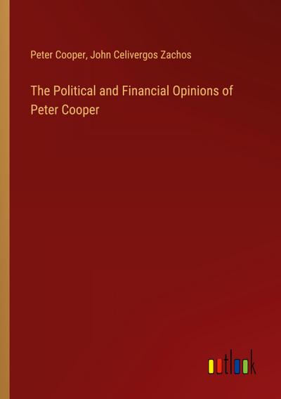The Political and Financial Opinions of Peter Cooper