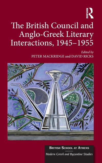 The British Council and Anglo-Greek Literary Interactions, 1945-1955