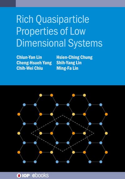 Rich Quasiparticle Properties of Low Dimensional Systems