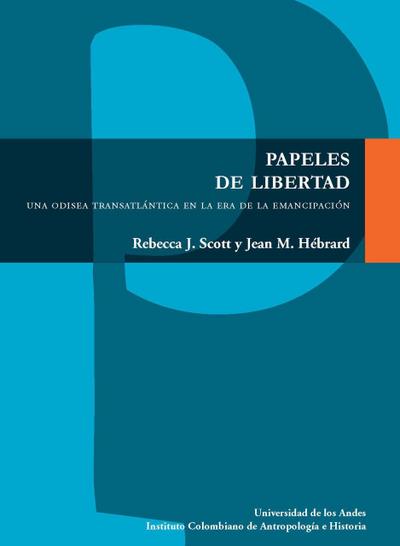 Papeles de libertad. Una odisea transatlántica en la era de la emancipación