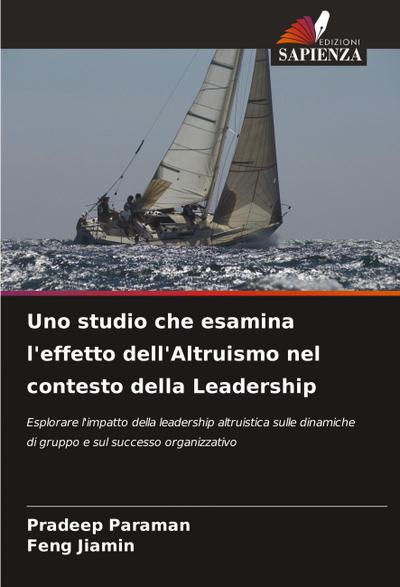 Uno studio che esamina l’effetto dell’Altruismo nel contesto della Leadership