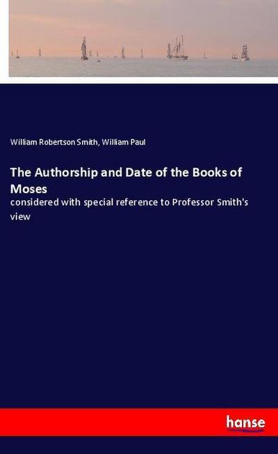 The Authorship and Date of the Books of Moses