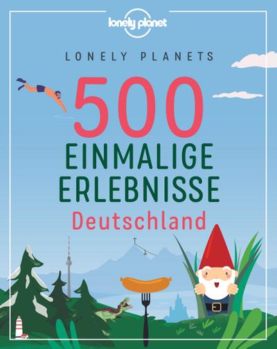 Lonely Planets 500 Einmalige Erlebnisse Deutschland