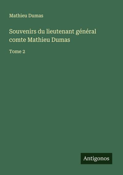 Souvenirs du lieutenant général comte Mathieu Dumas