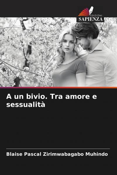 A un bivio. Tra amore e sessualità