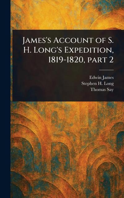 James’s Account of S. H. Long’s Expedition, 1819-1820, Part 2
